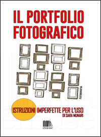 Il portfolio fotografico. Istruzioni imperfette per l'uso