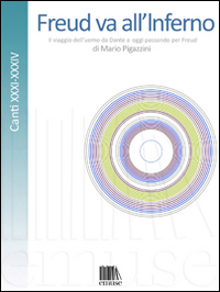Freud va all'Inferno. Il viaggio dell'uomo da Dante a oggi passando per Freud. Vol. 6: Canti XXX-XXXIV