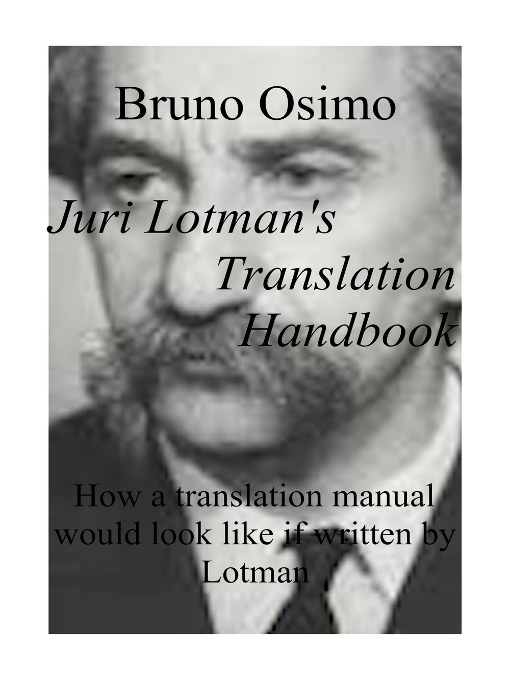 Juri Lotman's translation handbook. How a translation handbook would look like if written by Juri Lotman