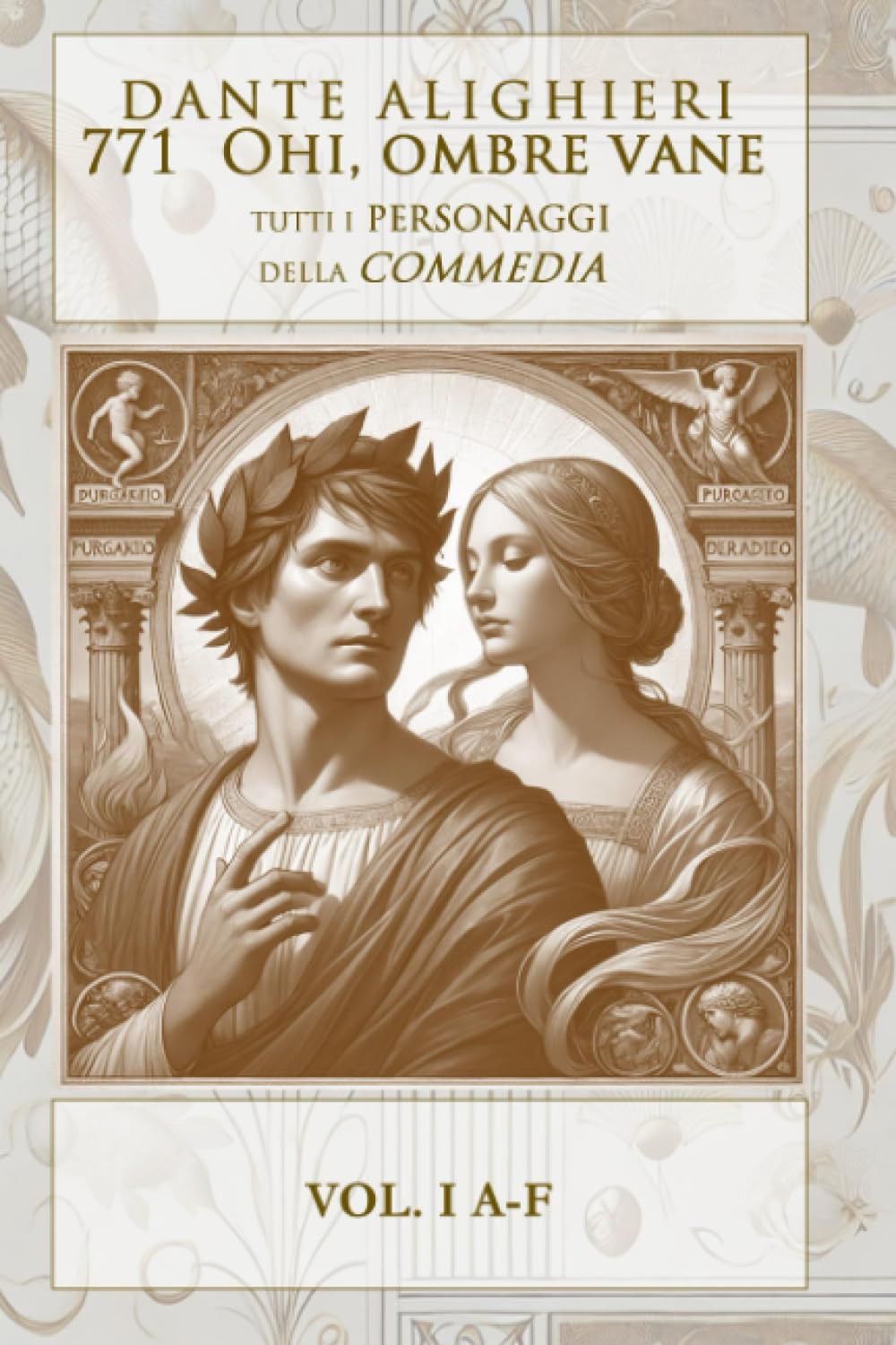 Ohi ombre vane. Tutti i personaggi della Divina Commedia. Vol. 1: A-F