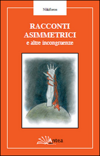 Racconti asimmetrici e altre incongruenze