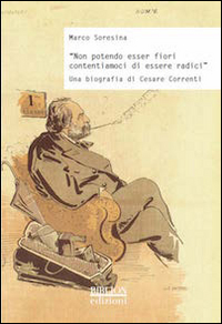 «Non potendo esser fiori contentiamoci di essere radici». Una biografia di Cesare Correnti