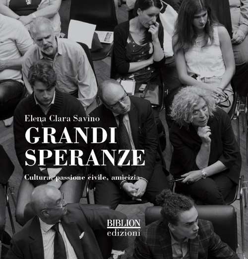 Grandi speranze. Cultura, passione civile, amicizia
