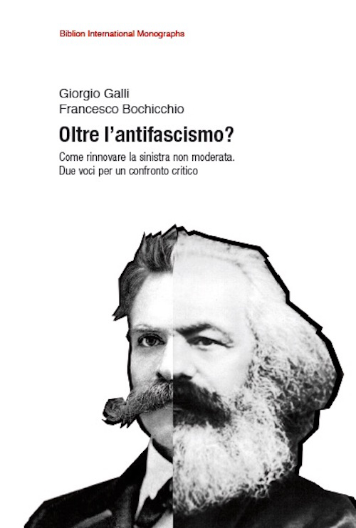 Oltre l’antifascismo? Come rinnovare la sinistra non moderata. Due voci per un confronto critico