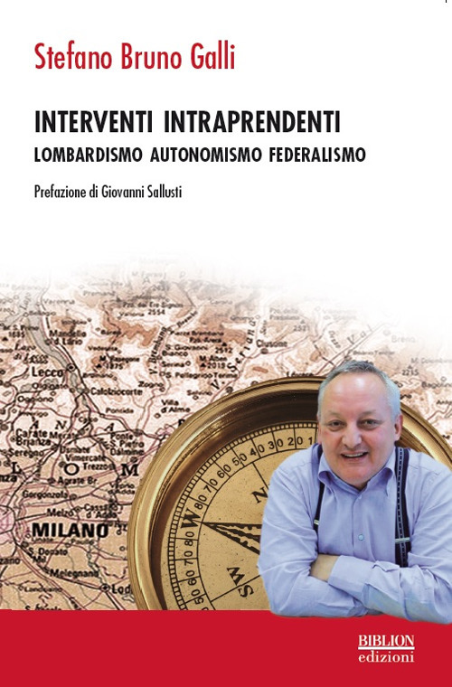 Interventi intraprendenti. Lombardismo Autonomismo Federalismo
