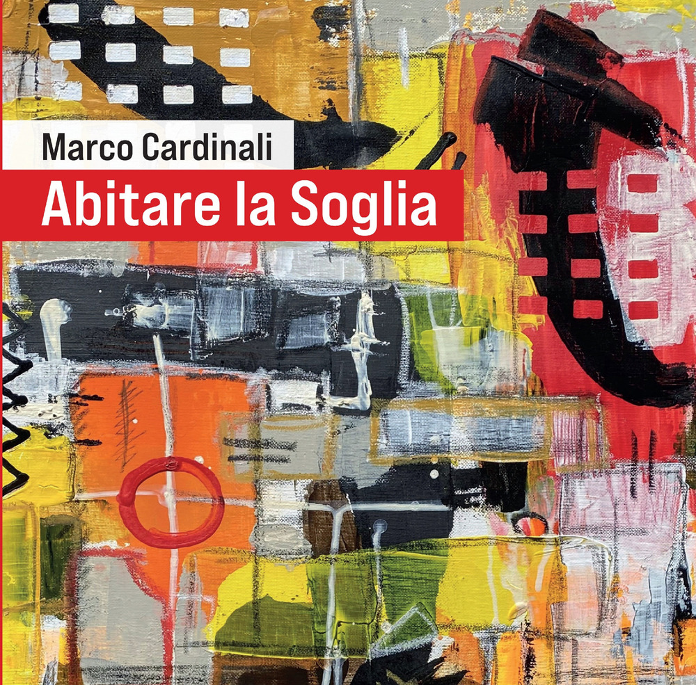 Abitare la soglia. La poetica pittorica dell’artista con catalogo dei dipinti
