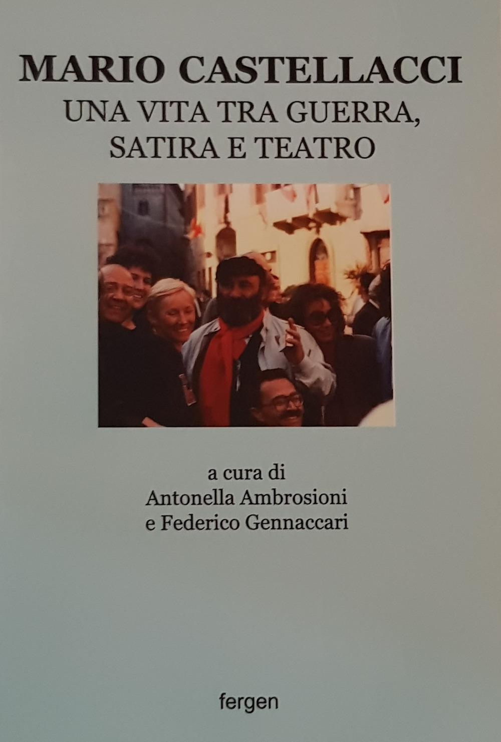 Mario Castellacci. Una vita tra guerra, satira e teatro