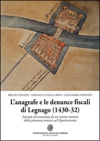 L'anagrafe e le denunce fiscali di Legnano (1430-32). Società ed economia di un centro minore della pianura veneta nel Quattrocento