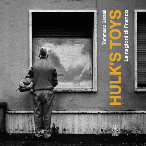 Hulk's Toys. Le ragioni di Franco