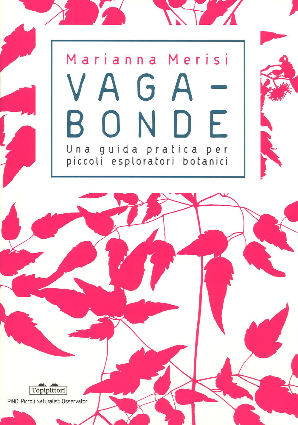 Vagabonde! Una guida pratica per piccoli esploratori botanici