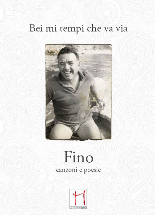Bei mi tempi che va via. Fino, canzoni e poesie