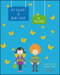 Attenti a quei due. A Milano
