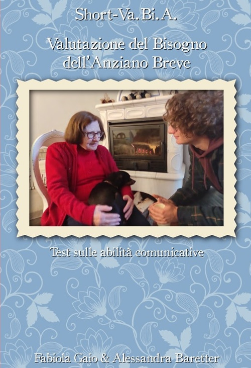 Short-Va.Bi.A.. Valutazione del Bisogno dell’Anziano. Breve test sulle abilità comunicative