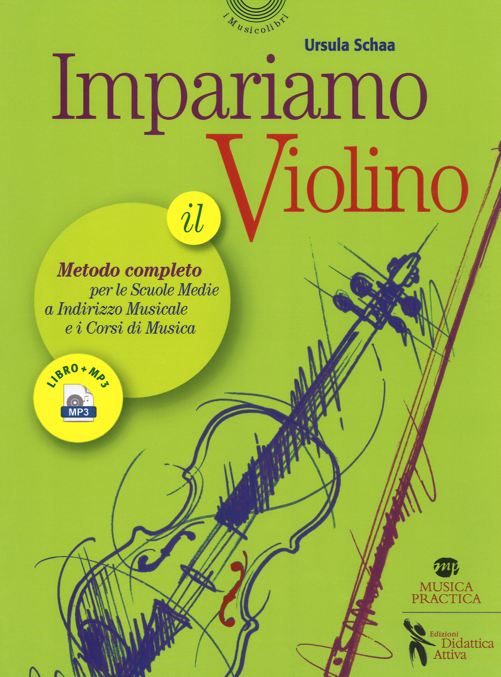 Impariamo il violino. Il metodo completo per le scuole medie a indirizzo musicale e i corsi di musica