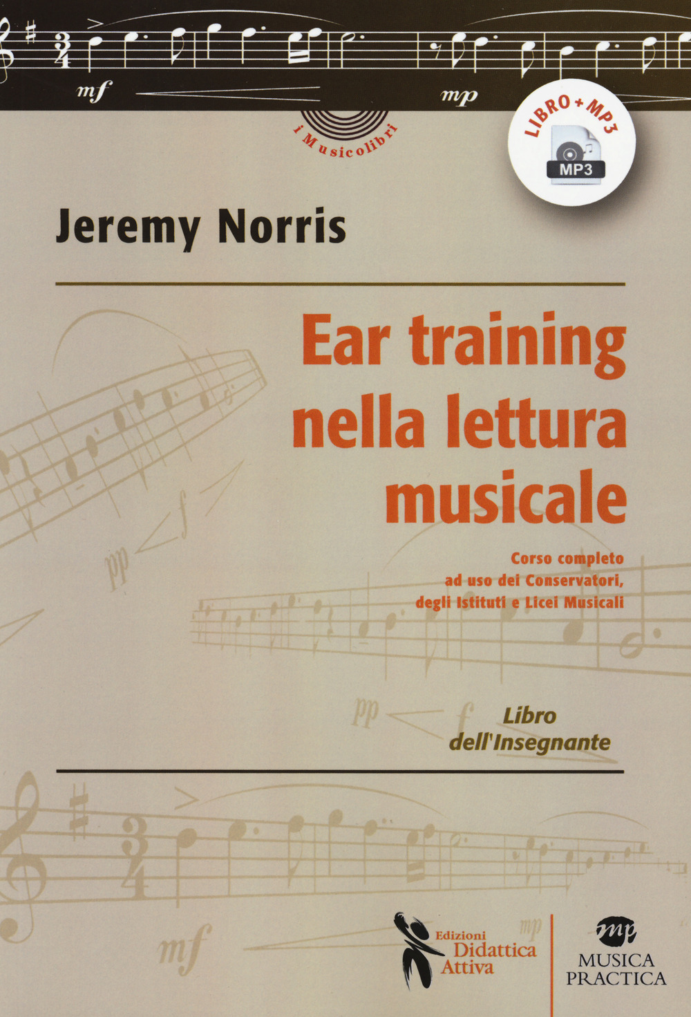 Ear training nella lettura musicale. Corso completo ad uso dei Conservatori, degli Istituti e Licei Musicali. Libro dell'insegnante