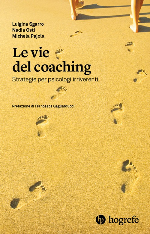 Le vie del coaching. Strategie per psicologi irriverenti