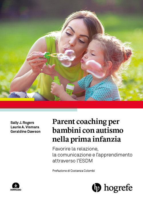 Parent coaching per bambini con autismo nella prima infanzia. Favorire la relazione, la comunicazione e l'apprendimento attraverso l'ESDM