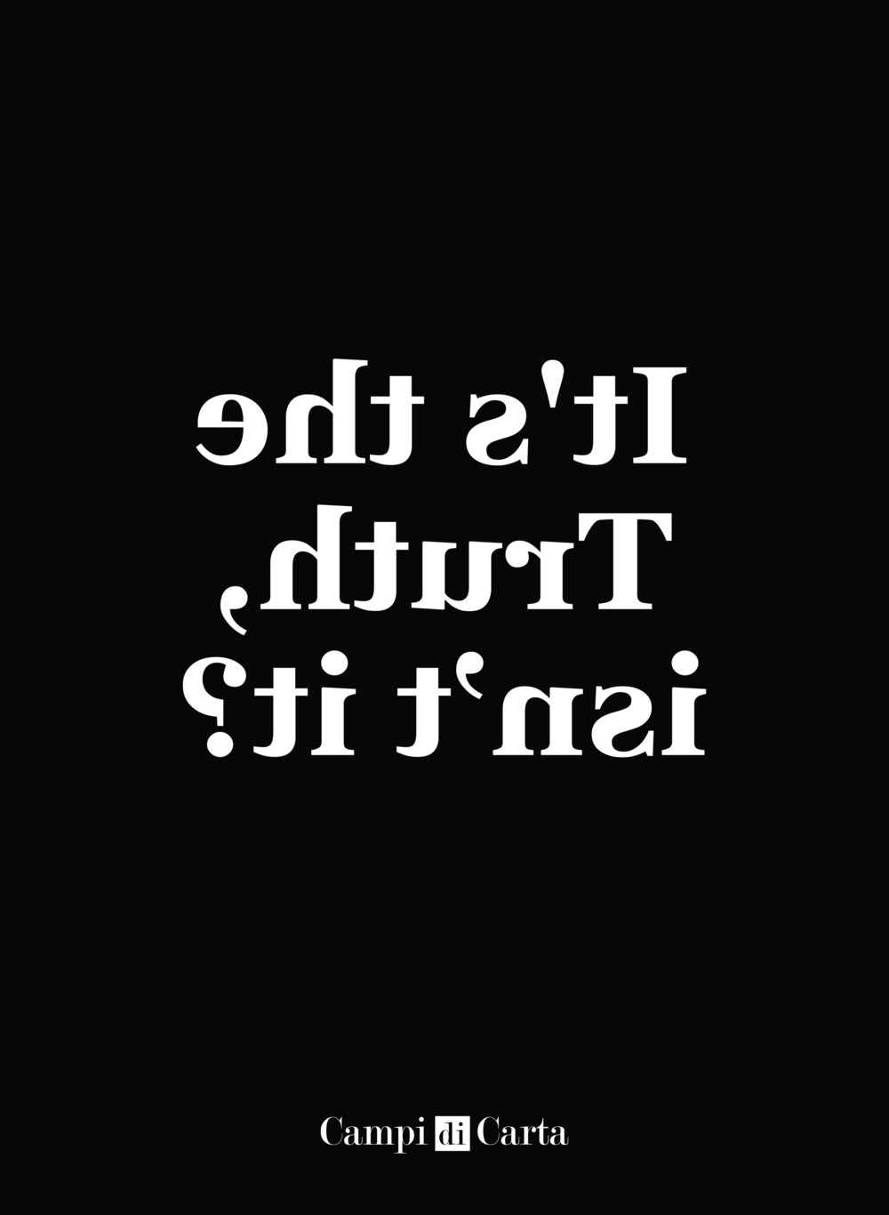 It's the truth, isn't it?