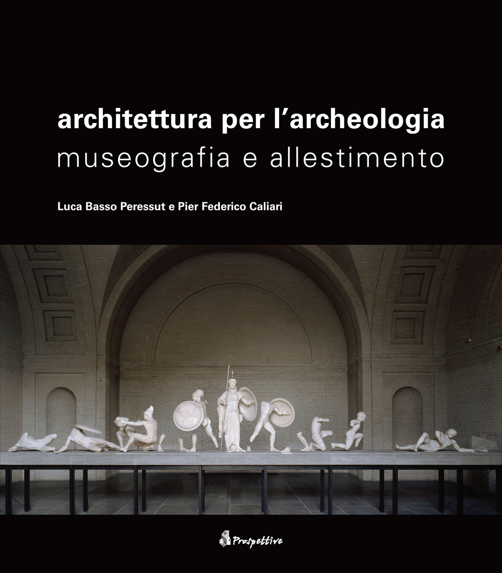 Architettura per l'archeologia. Museografia e allestimento