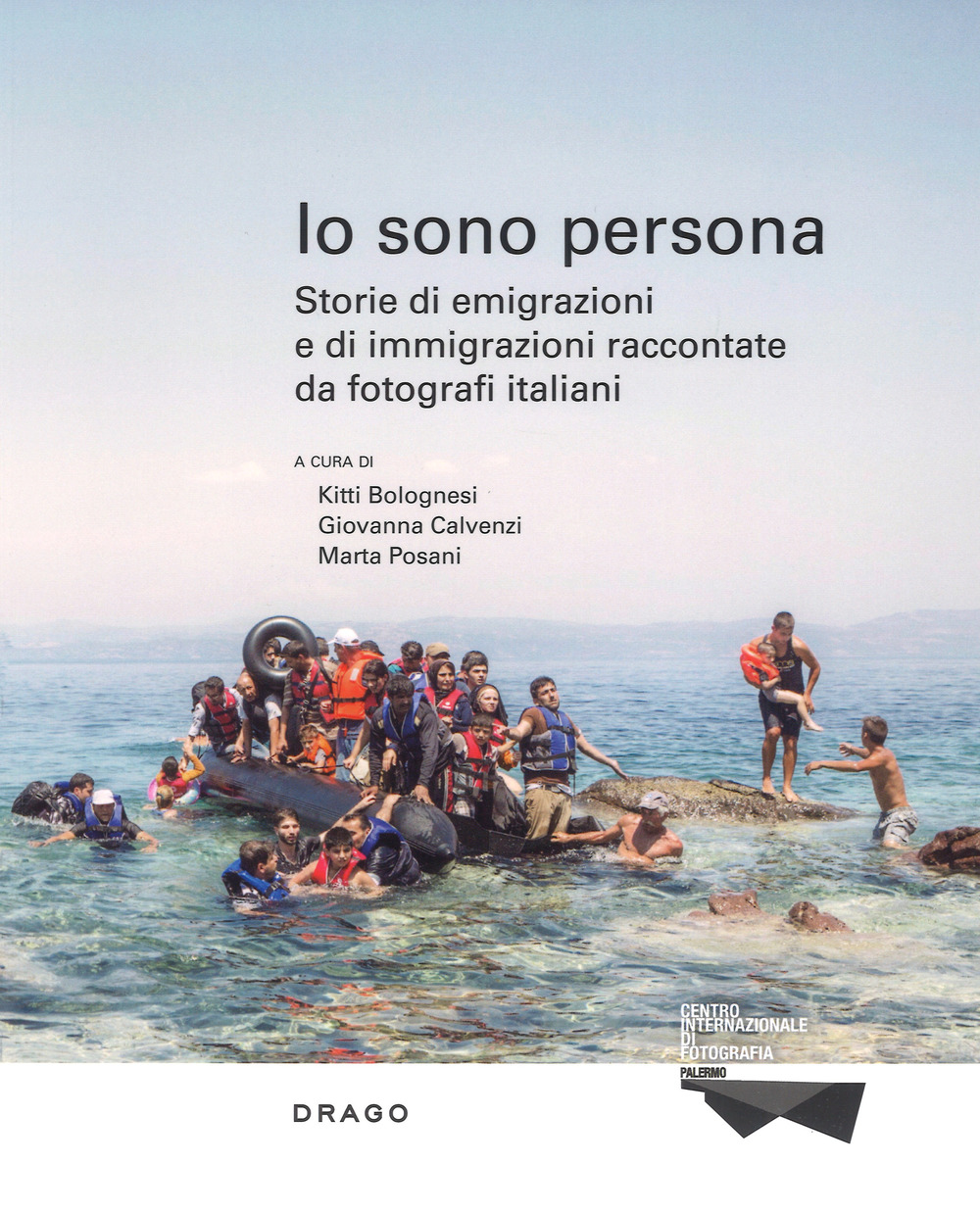 Io sono persona. Storie di emigrazioni e di immigrazioni raccontate da fotografi italiani