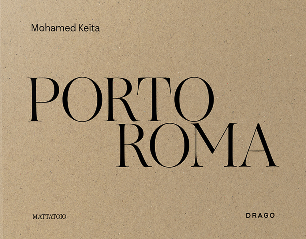 Porto Roma. Catalogo della mostra (Roma, 27 maggio-27 luglio 2025)