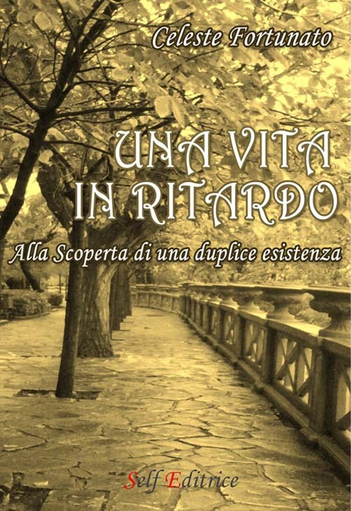 Una vita in ritardo. Alla scoperta di una duplice esistenza