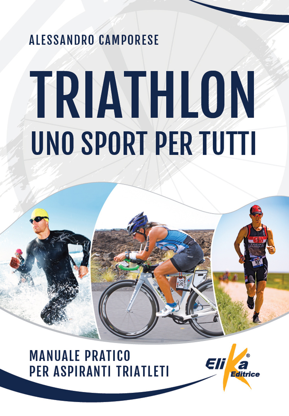 Triathlon: uno sport per tutti. Manuale pratico per aspiranti triatleti