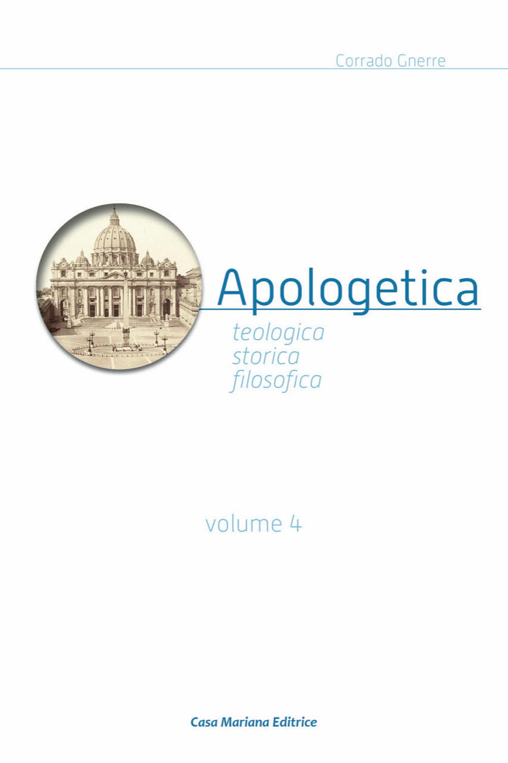 Apologetica. Religiosa, storica, filosofica. Vol. 4