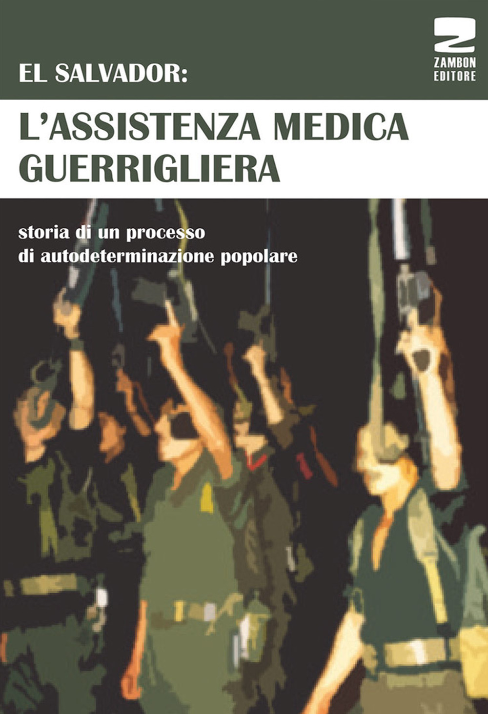 El Salvador: l'assistenza medica guerrigliera. Storia di un processo di autodeterminazione popolare