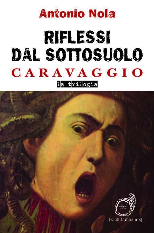 Riflessi dal sottosuolo. Caravaggio la trilogia