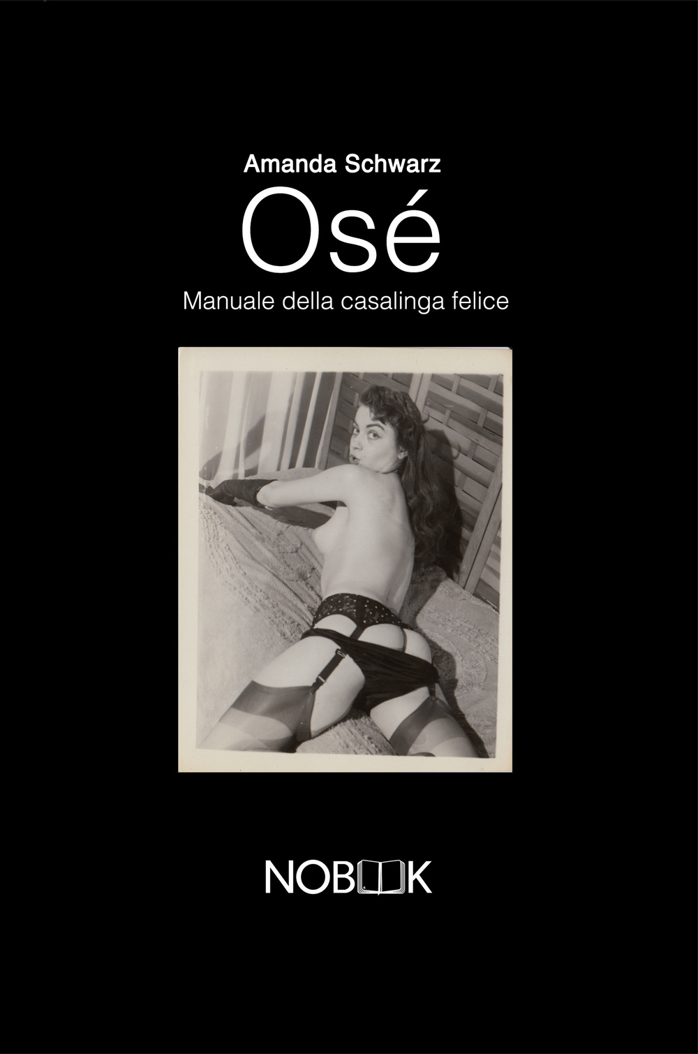 Osé. Manuale della casalinga felice