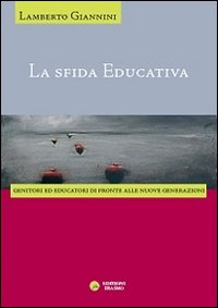 La sfida educativa. Genitori ed educatori di fronte alle nuove generazioni