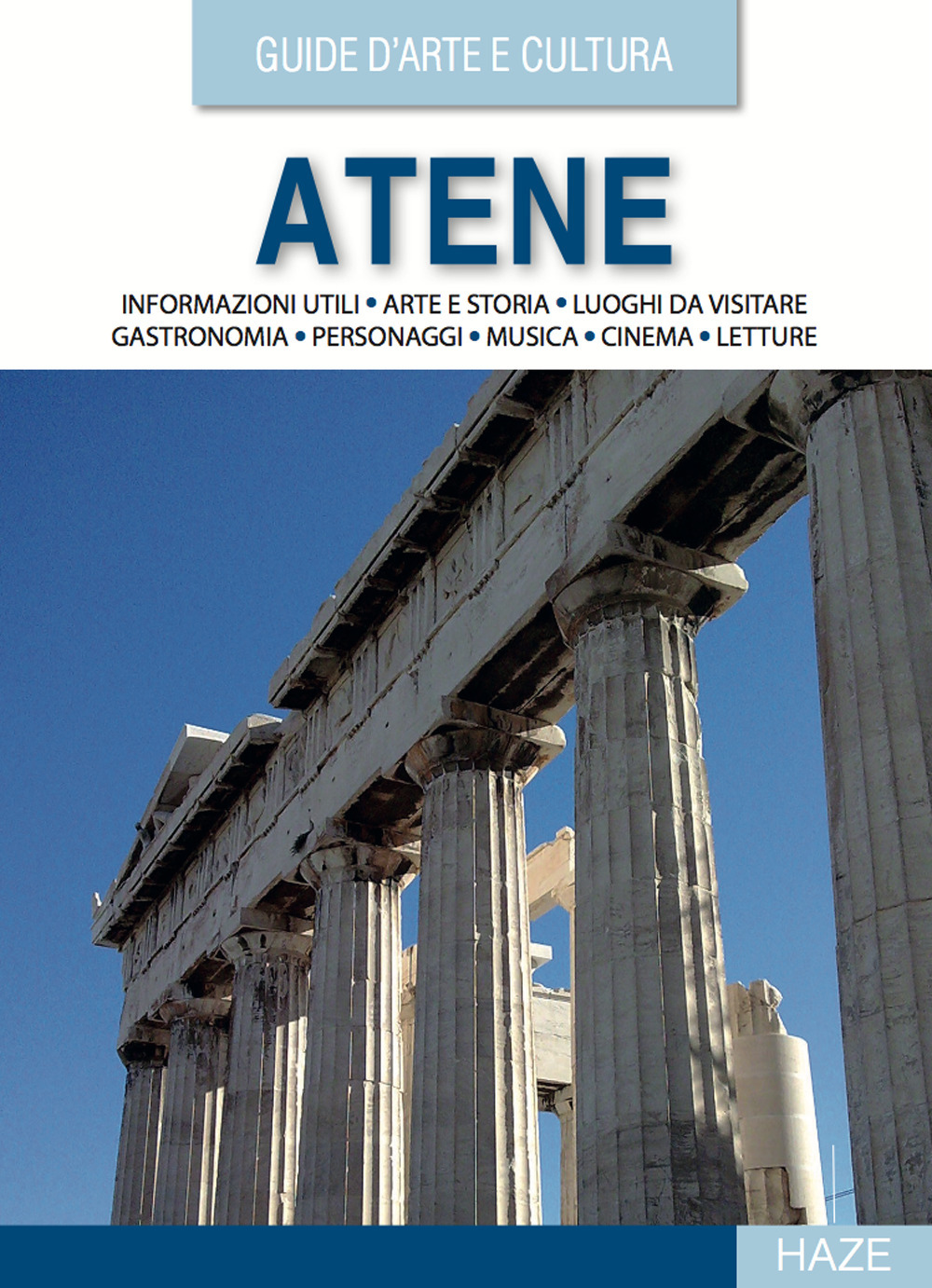 Atene. Guida d'arte e cultura