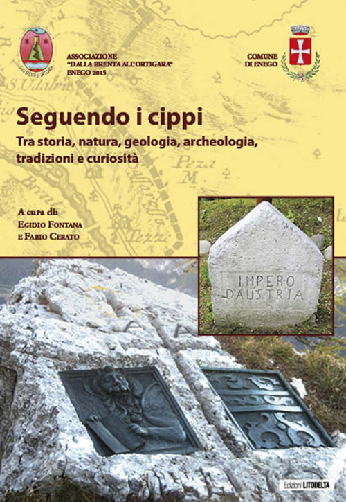 Seguendo i cippi. Tra storia, natura, geologia, archeologia, tradizioni e curiosità