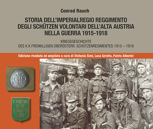 Storia dell'imperialregio reggimento degli Schutzen volontari dell'alta Austria nella guerra 1915-1918-Kriegsgeschichte des K.K. Freiwilligen Oberosterr. Schutzenregimentes 1915-1918
