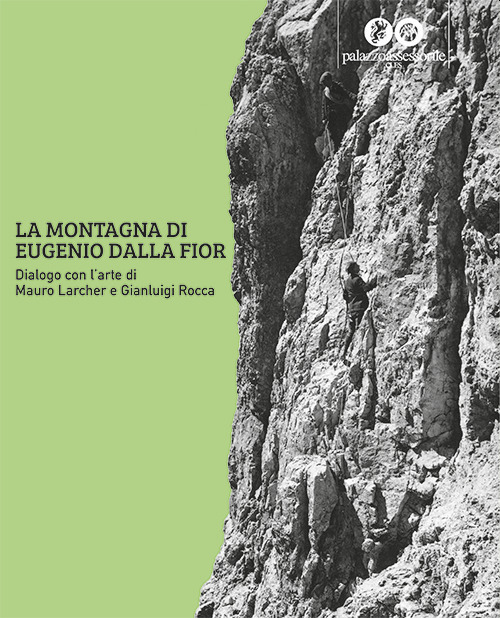 La montagna di Eugenio Dalla Fior. Dialogo con l'arte di Mauro Larcher e Gianluigi Rocca