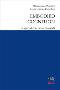 Embodied cognition. Comprendere la mente incarnata