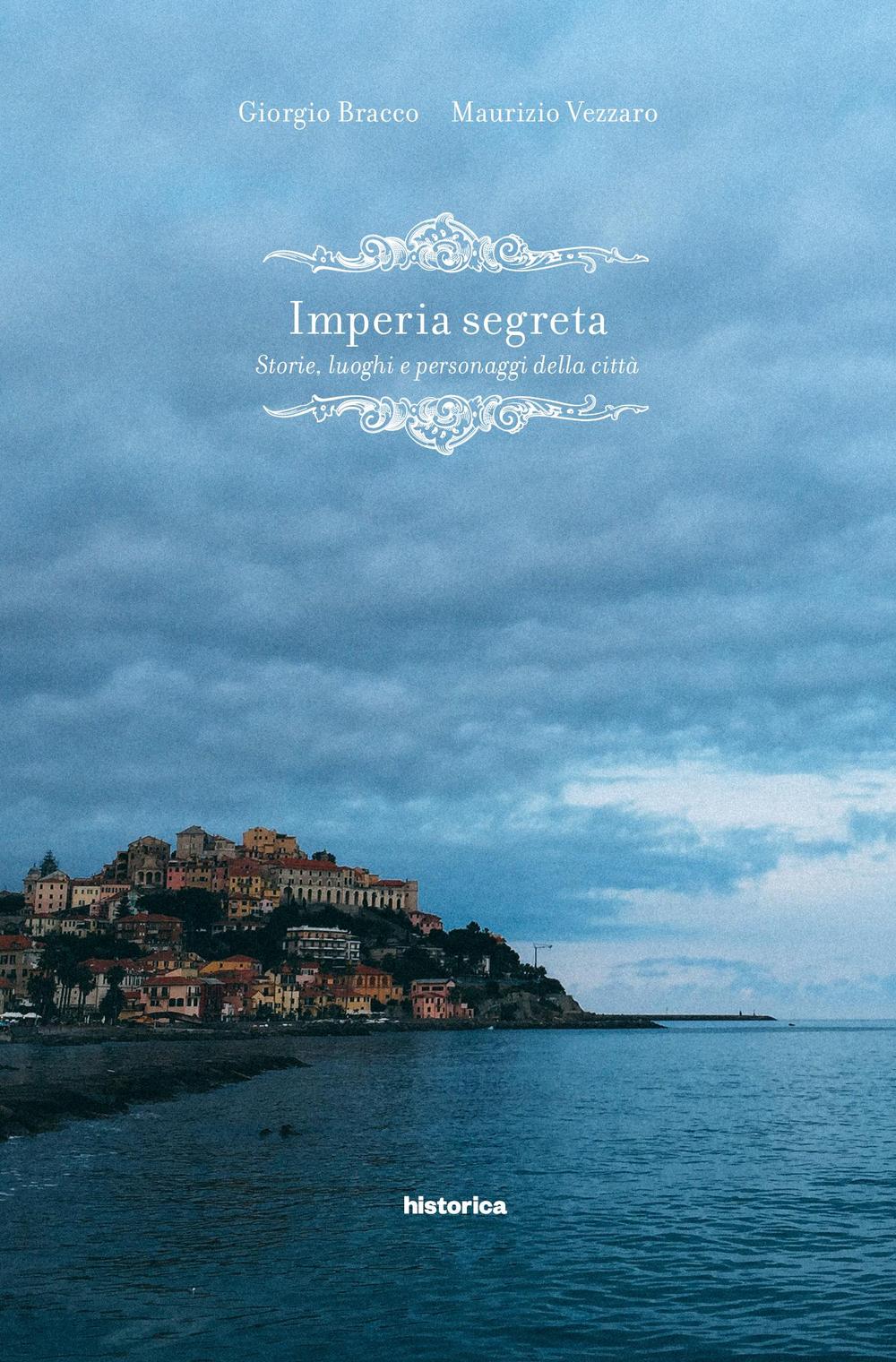 Imperia segreta. Storie, luoghi e personaggi della città