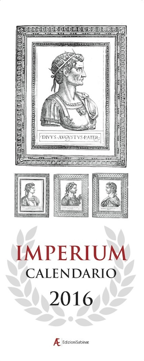 Calendario 2016 Imperium. 12 mesi-12 imperatori romani. Ediz. italiana e inglese