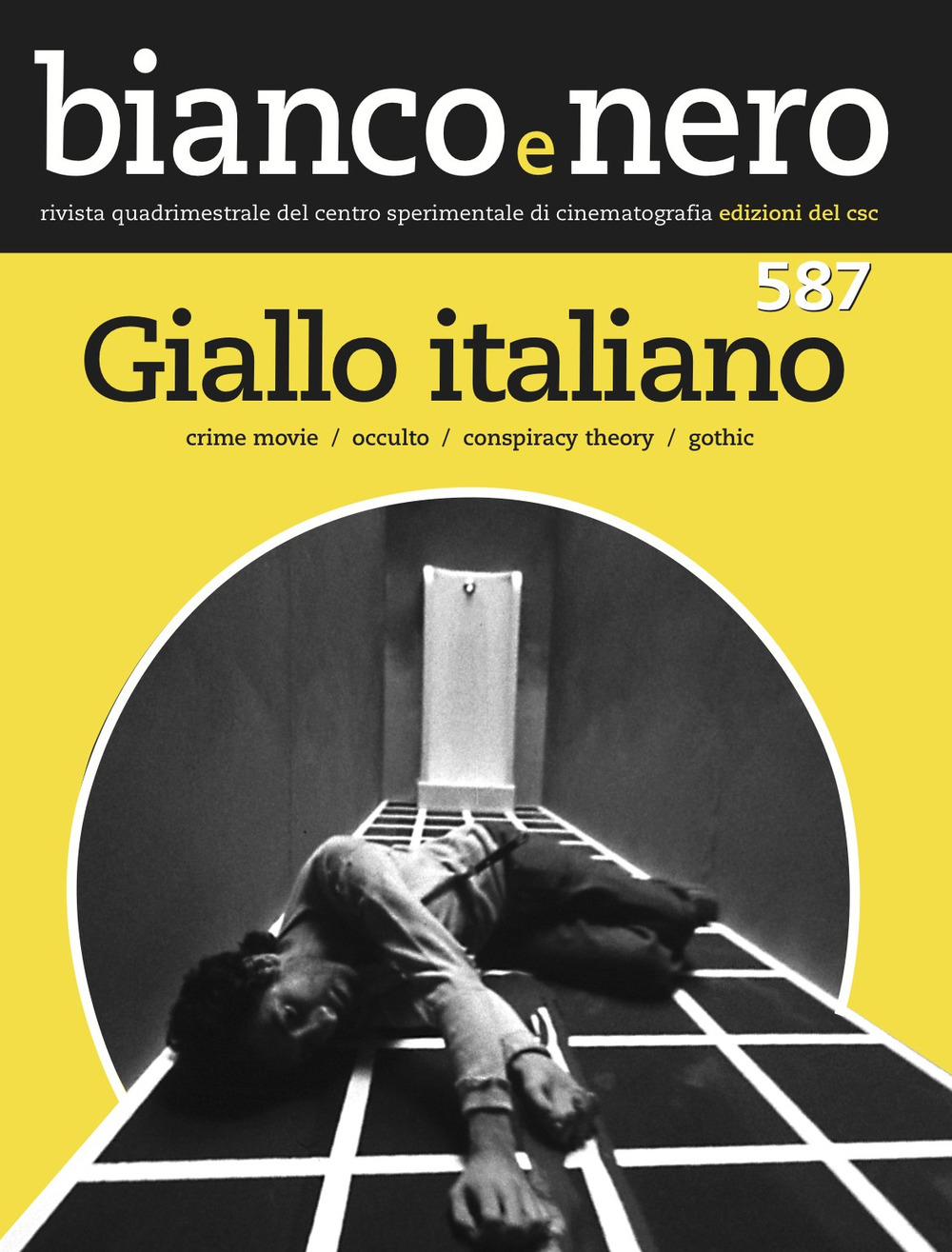Bianco e nero. Rivista quadrimestrale del centro sperimentale di cinematografia . Vol. 587: Giallo italiano. Crime movie, occulto, conspiracy theroy, gothic