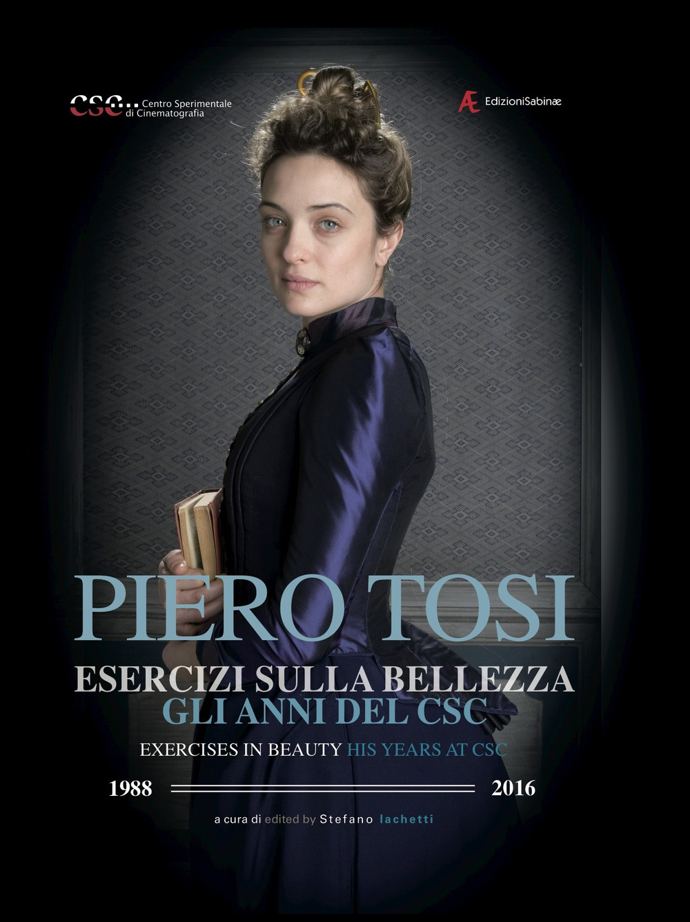 Piero Tosi. Esercizi sulla bellezza. Gli anni del CSC (1988-2016)-Exercises in beauty. His years at CSC