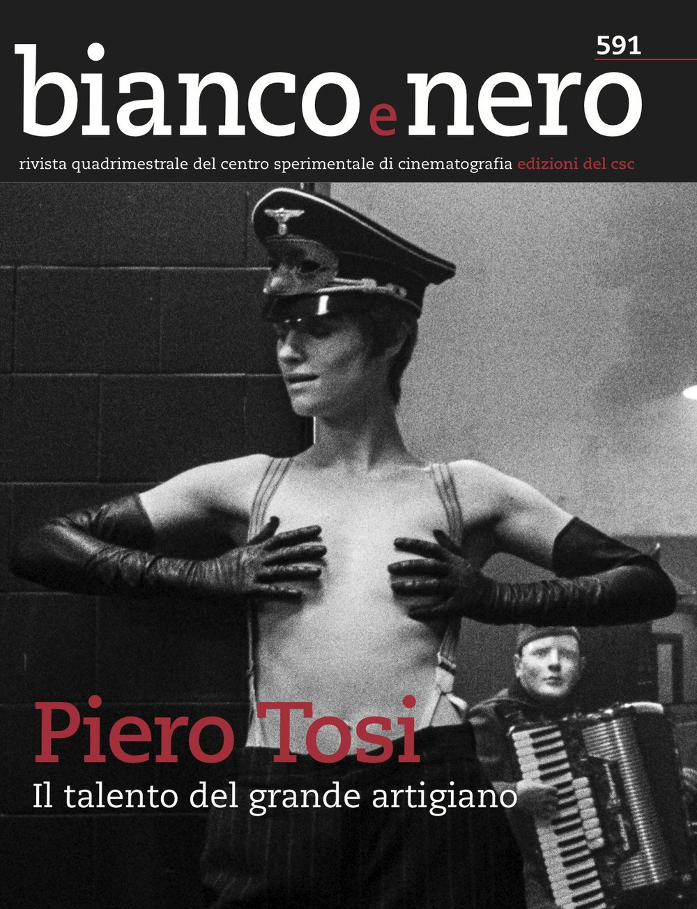Bianco e nero. Rivista quadrimestrale del centro sperimentale di cinematografia. Vol. 591: Piero Tosi... Piero Tosi, il talento del grande artigiano