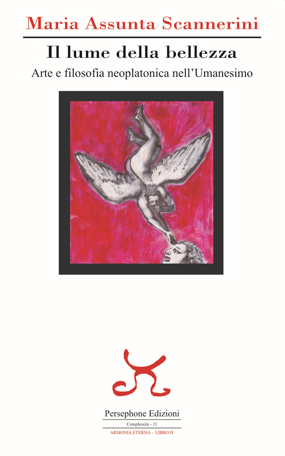 Il lume della bellezza. Arte e filosofia neoplatonica nell'Umanesimo