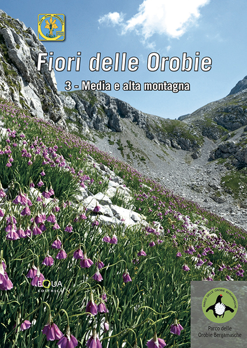 Fiori delle Orobie. Vol. 3: Media e alta montagna