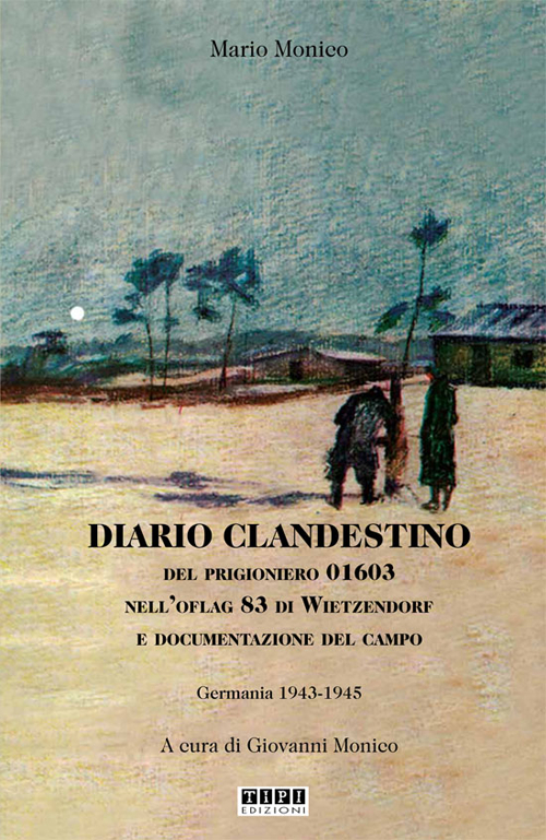 Diario clandestino del prigioniero 01603 nell'Oflag 83 di Wietzendorf e documentazione del campo. Germania 1943-1945