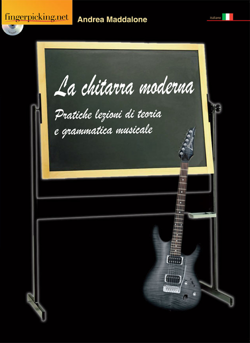 La chitarra moderna. Pratiche lezioni di teoria e grammatica musicale