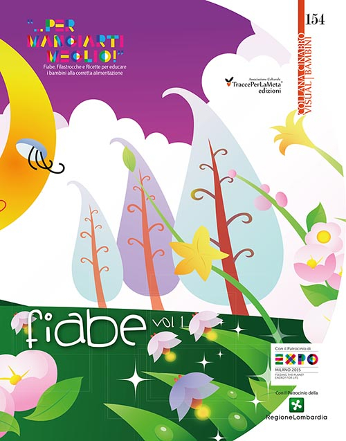 Fiabe, filastrocche e ricette per educare i bambini alla corretta alimentazione. Vol. 1: Fiabe «... per mangiarti meglio!»