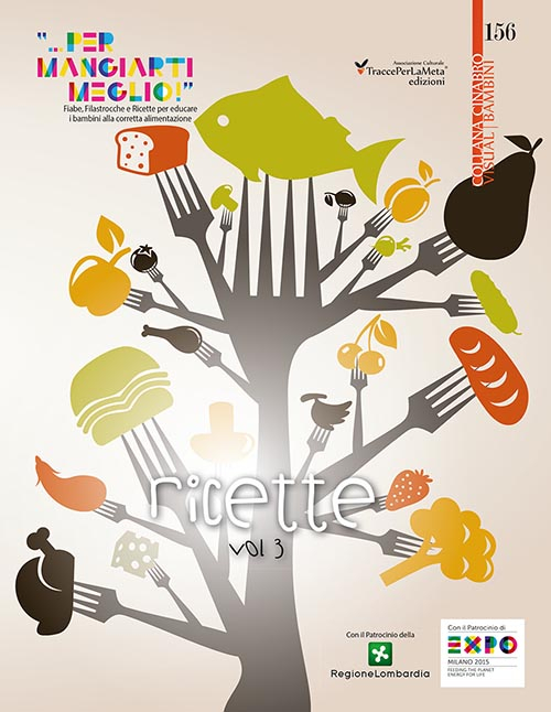 Fiabe, filastrocche e ricette per educare i bambini alla corretta alimentazione. Vol. 3: Ricette «... per mangiare meglio!»