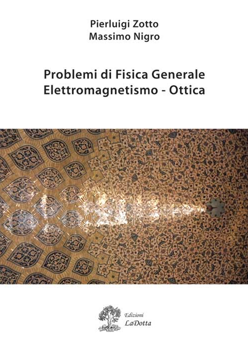 Problemi di fisica generale. Elettromagnetismo e ottica