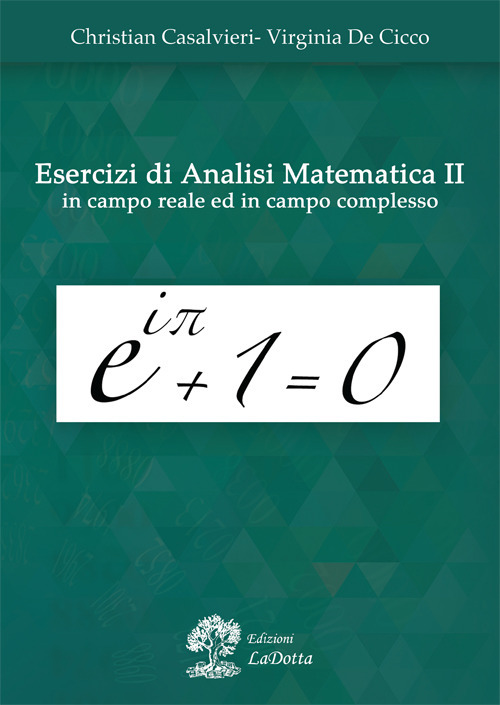 Esercizi di analisi matematica 2 in campo reale ed in campo complesso
